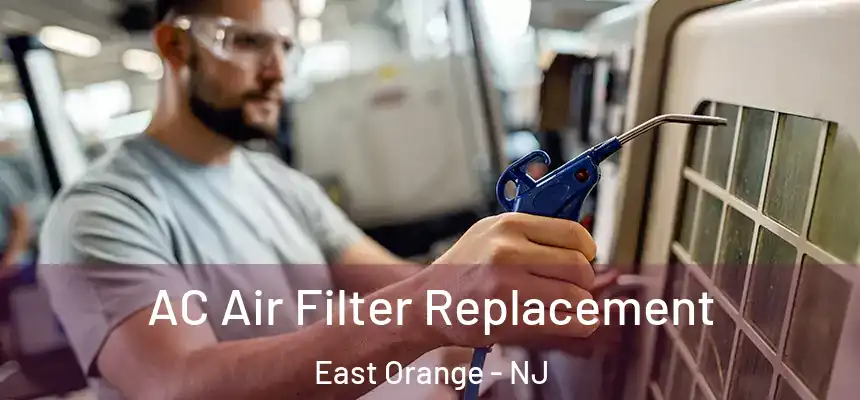  AC Air Filter Replacement East Orange - NJ