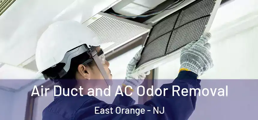 Air Duct and AC Odor Removal East Orange - NJ