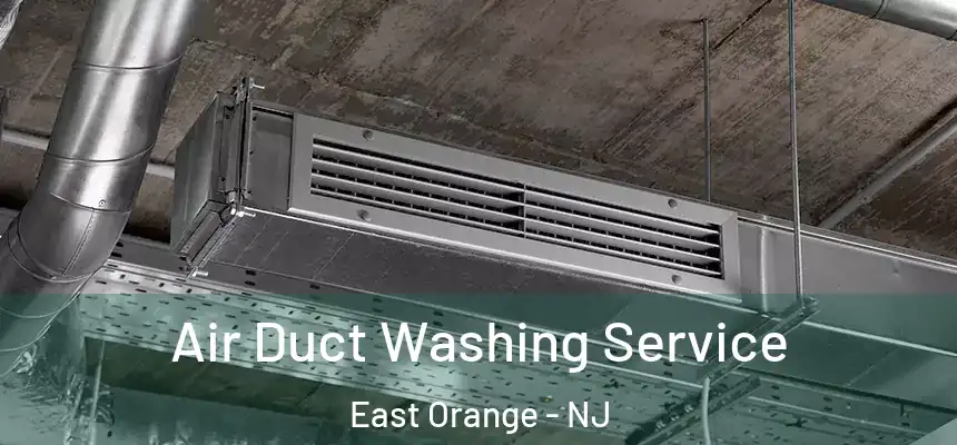 Air Duct Washing Service East Orange - NJ