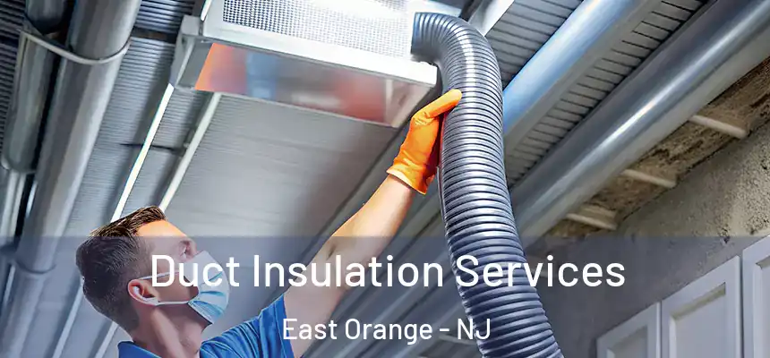 Duct Insulation Services East Orange - NJ
