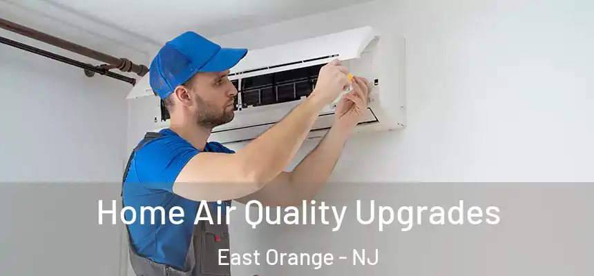 Home Air Quality Upgrades East Orange - NJ