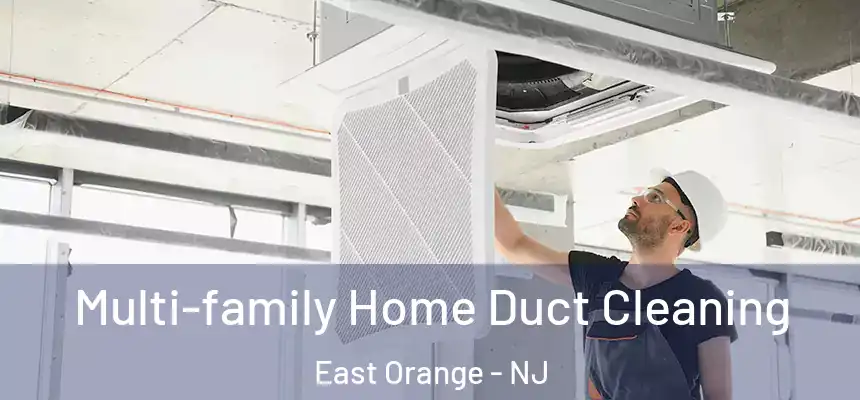 Multi-family Home Duct Cleaning East Orange - NJ