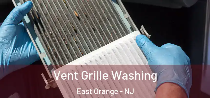 Vent Grille Washing East Orange - NJ